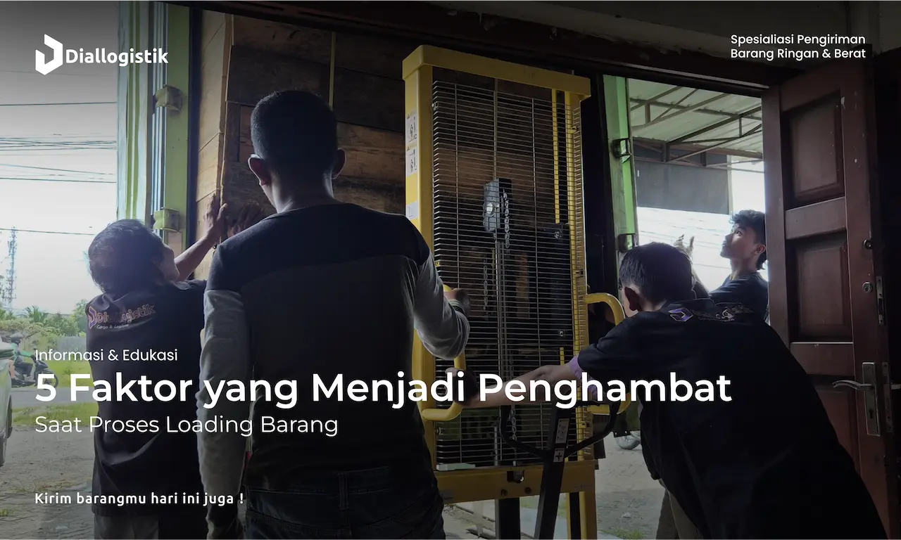 5_faktor_yang_menjadi_penghambat_saat_proses_loading_barang