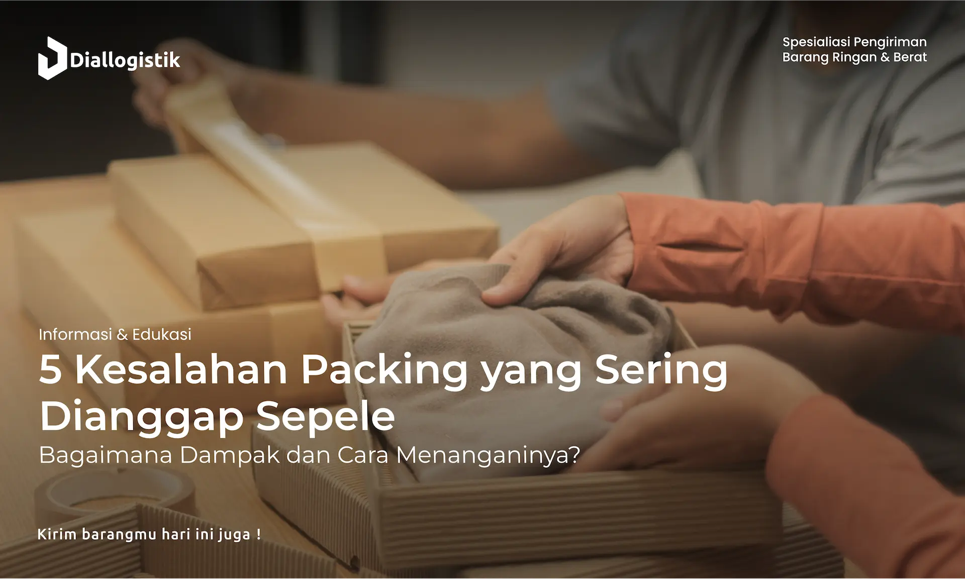 5_kesalahan_packing_yang_sering_dianggap_sepele_bagaimana_dampak_dan_cara_menanganinya