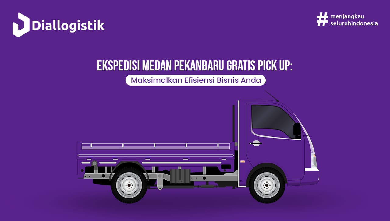ekspedisi_medan_pekanbaru_gratis_pick_up_maksimalkan_efisiensi_bisnis_anda