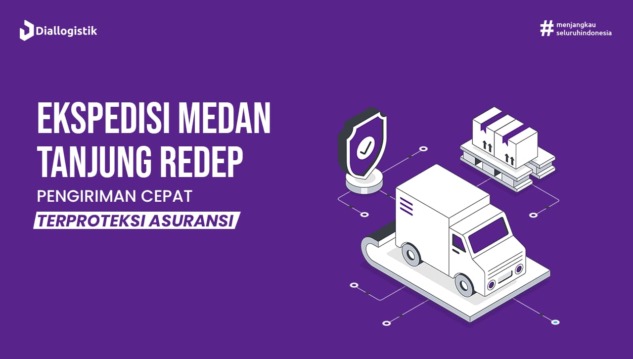 ekspedisi_medan_tanjung_redep_pengiriman_cepat_terproteksi_asuransi