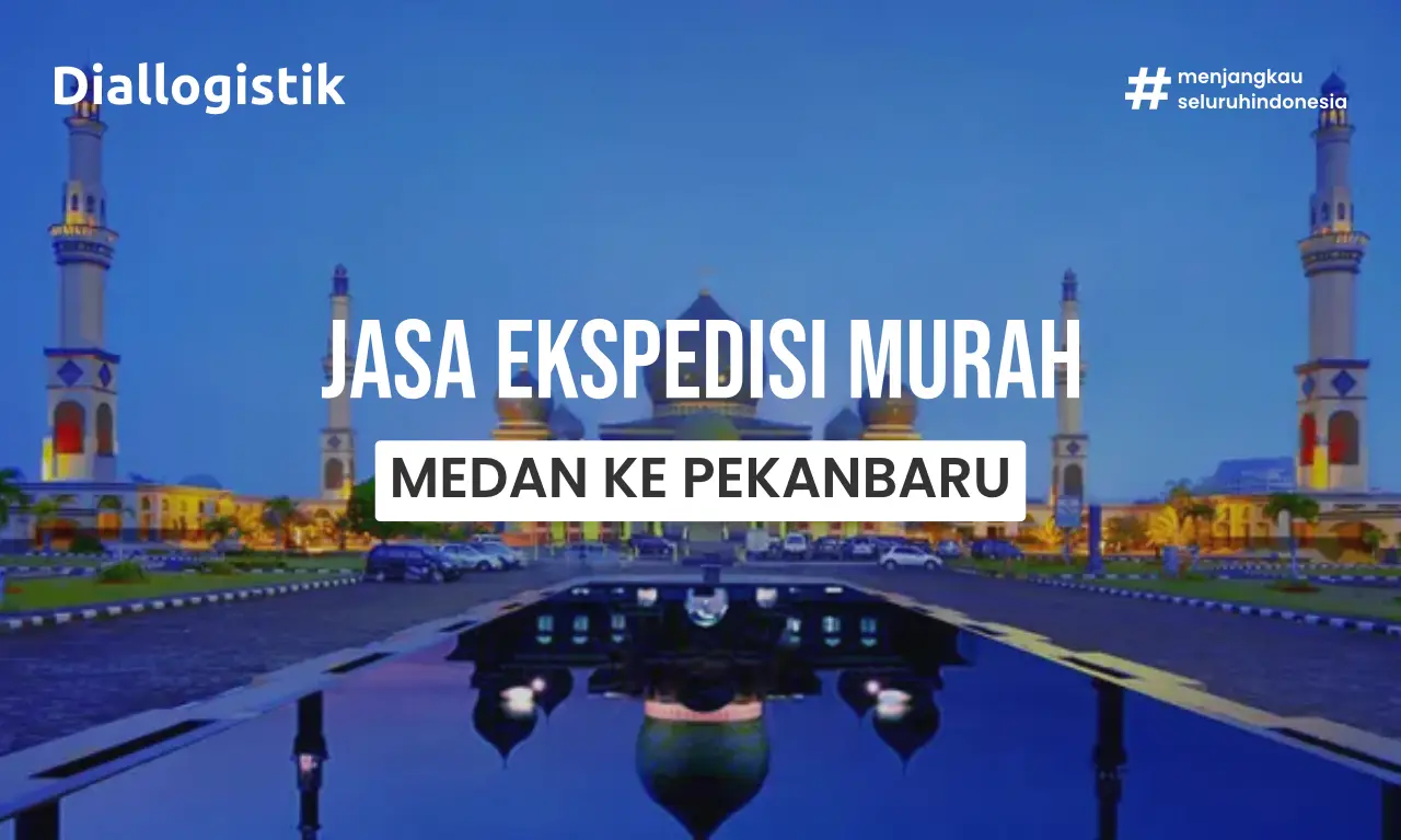 Ilustrasi jasa pengiriman diallogistik dari medan ke pekanbaru