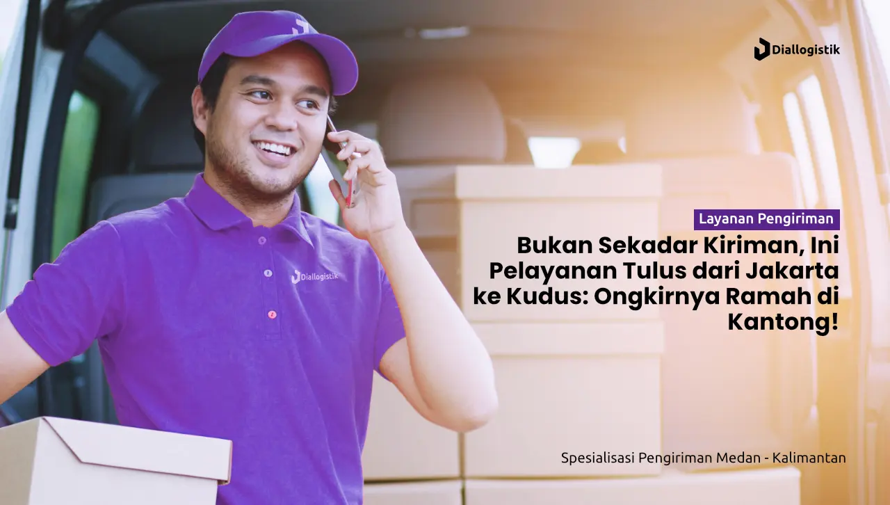 jasa_ekspedisi_jakarta_kudus_ongkir_terjangkau