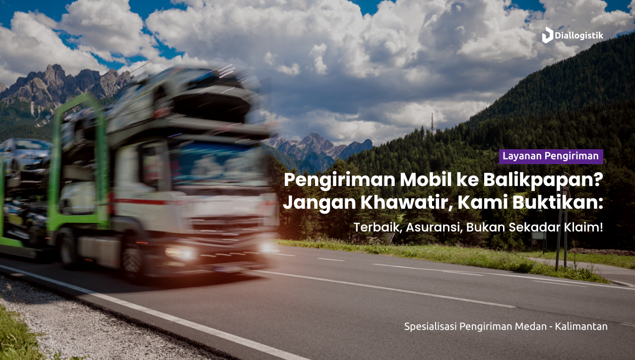 jasa_pengiriman_mobil_jakarta_balikpapan_terbaik_dilengkapi_asuransi