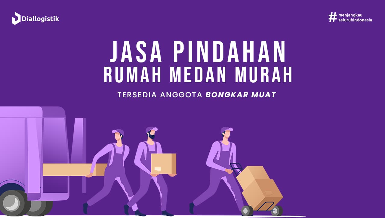 Jasa Pindahan Rumah Medan Murah: Tersedia Anggota Bongkar Muat