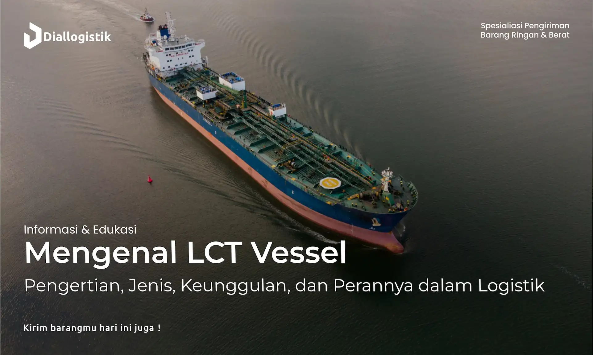 mengenal_lct_vessel_pengertian_jenis_keunggulan_dan_perannya_dalam_logistik